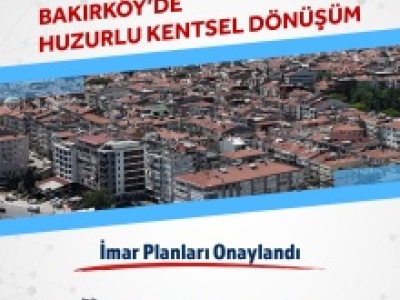 BAKIRKÖY KENTSEL DÖNÜŞÜM PLANI ONAYLANDI